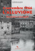 4 novembre 1966. L'alluvione. Racconto e immagini