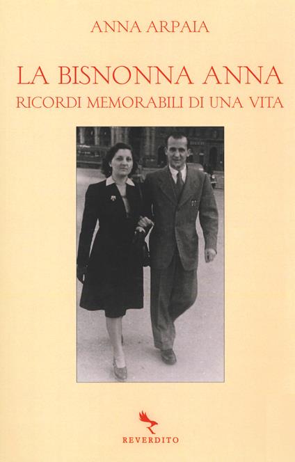 La bisnonna Anna. Ricordi memorabili di una vita - Anna Arpaia - copertina