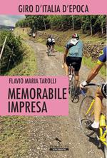 Memorabile impresa. Giro d'Italia d'Epoca