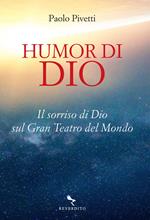 Humor di Dio. Il sorriso di Dio sul Gran Teatro del Mondo