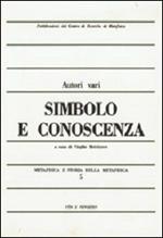 Metafisica e storia della metafisica. Vol. 5: Simbolo e conoscenza.