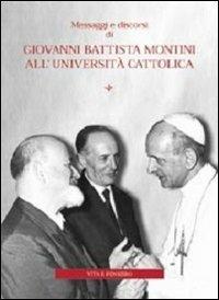 Messaggi e discorsi di Giovanni Battista Montini all'Università Cattolica - copertina