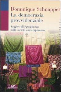 La democrazia provvidenziale. Saggio sull'eguaglianza nella società contemporanea - Dominique Schnapper - copertina