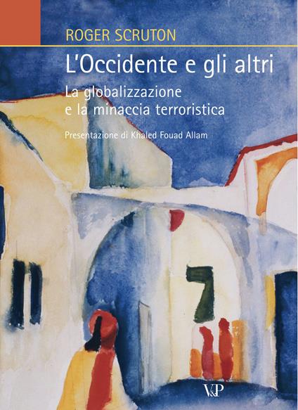 L'Occidente e gli altri. La globalizzazione e la minaccia terroristica - Roger Scruton - copertina