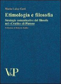 Etimologia e filosofia. Strategie comunicative del filosofo nel «Cratilo» di Platone - Maria Luisa Gatti - copertina