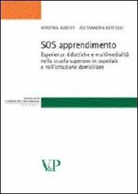 SOS apprendimento. Esperienze didattiche e multimedialità nella scuola superiore in ospedale e nell'istruzione domiciliare - Virginia Alberti,Alessandra Bertelli - copertina