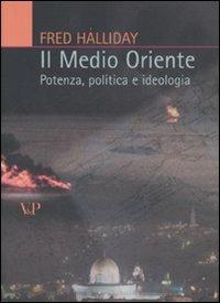 Il Medio Oriente. Potenza, politica e ideologia - Fred Halliday - copertina