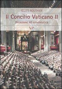 Il Concilio Vaticano II. Recezione ed ermeneutica - Gilles Routhier - copertina