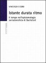 Istante durata ritmo. Il tempo nell'epistemologia surrazionalista di Bachelard. Nuova ediz.