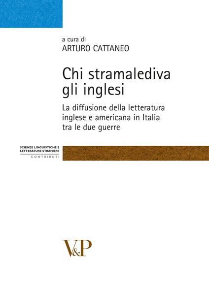 Chi stramalediva gli inglesi. La diffusione della letteratura inglese e americana in Italia tra le due guerre - copertina