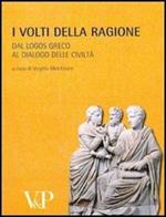 Metafisica e storia della metafisica. Vol. 32: I volti della ragione. Dal logos greco al dialogo delle civiltà.