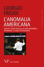 L'anomalia americana. Perché è tanto difficile, se non impossibile, riformare la sanità statunitense