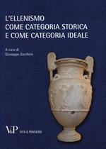 L' ellenismo come categoria storica e come categoria ideale