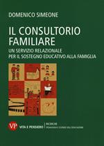 Il consultorio familiare. Un servizio relazionale per il sostegno educativo alla famiglia