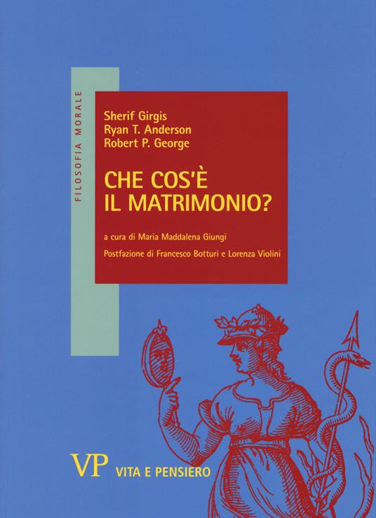 Che cos'è il matrimonio? - Sherif Girgis,Ryan T. Anderson,Robert P. George - copertina