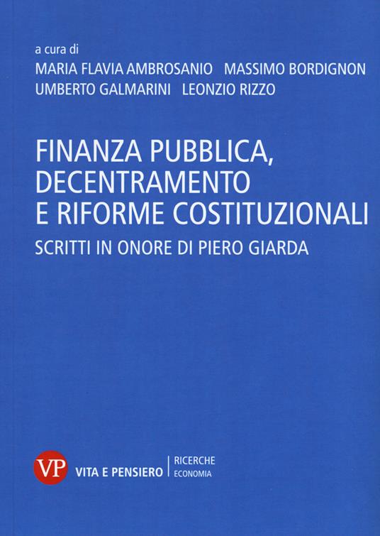 Finanza pubblica, decentramento e riforme costituzionali. Scritti in onore di Piero Giarda - copertina