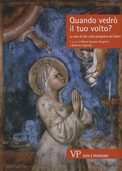 Quando vedrò il tuo volto? La sete di Dio nella preghiera dei Salmi - copertina