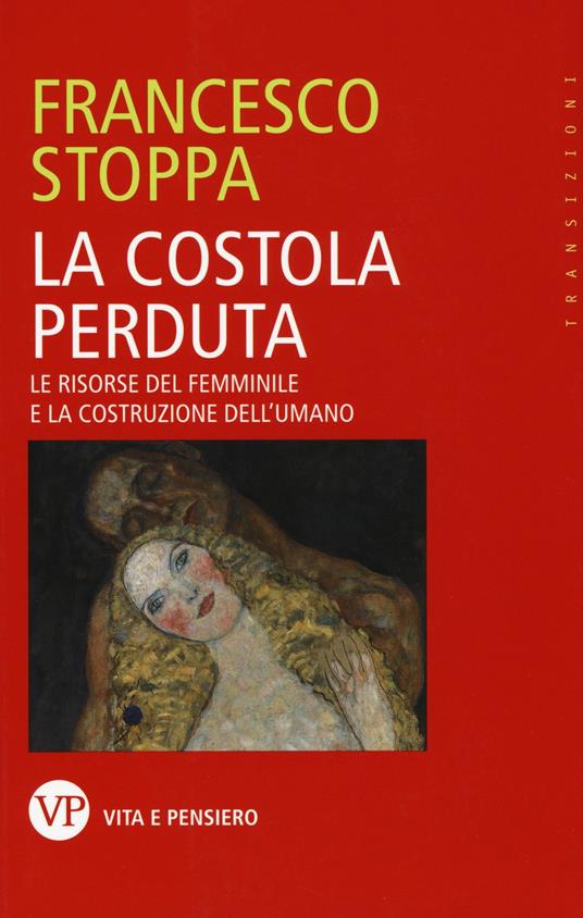 La costola perduta. Le risorse del femminile e la costruzione dell'umano - Francesco Stoppa - copertina