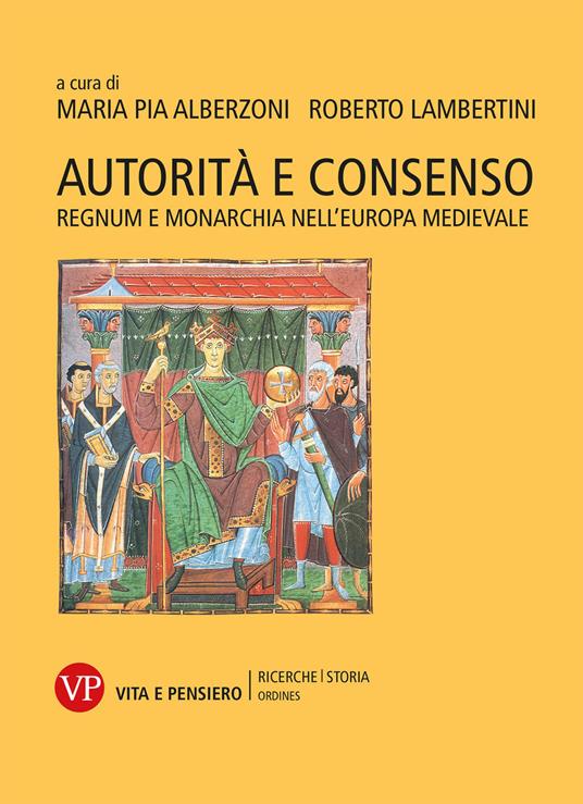 Autorità e consenso. Regnum e monarchia nell’Europa medievale - copertina