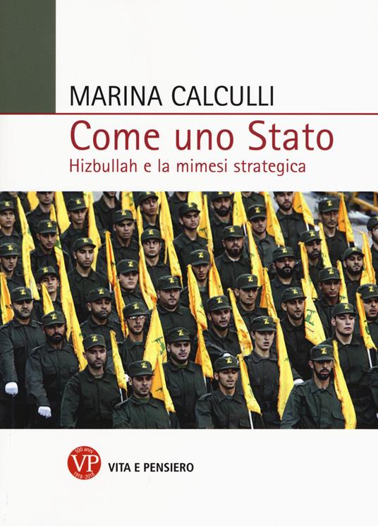 Come uno Stato. Hizbullah e la mimesi strategica - Marina Calculli - copertina