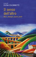 Il senso dell'altro. Muri, dialoghi, paure, ponti