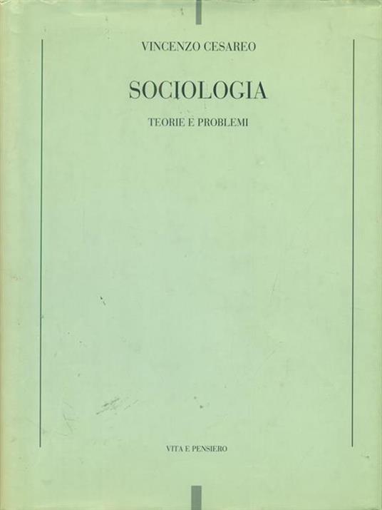 Sociologia. Teorie e problemi - Vincenzo Cesareo - 2