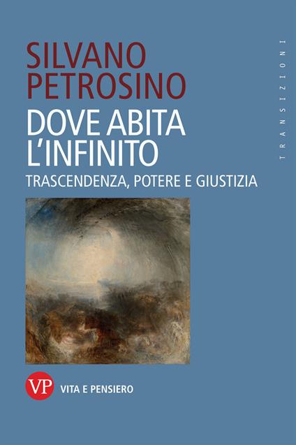 Dove abita l'infinito. Trascendenza, potere e giustizia - Silvano Petrosino - copertina