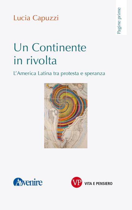 Un continente in rivolta. L'America Latina tra protesta e speranza - Lucia Capuzzi - copertina