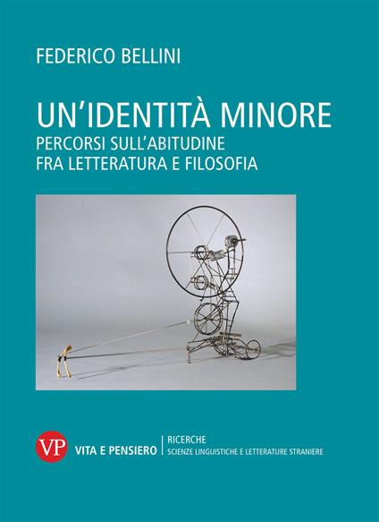 Un' identità minore. Percorsi sull'abitudine fra letteratura e filosofia - Federico Bellini - copertina