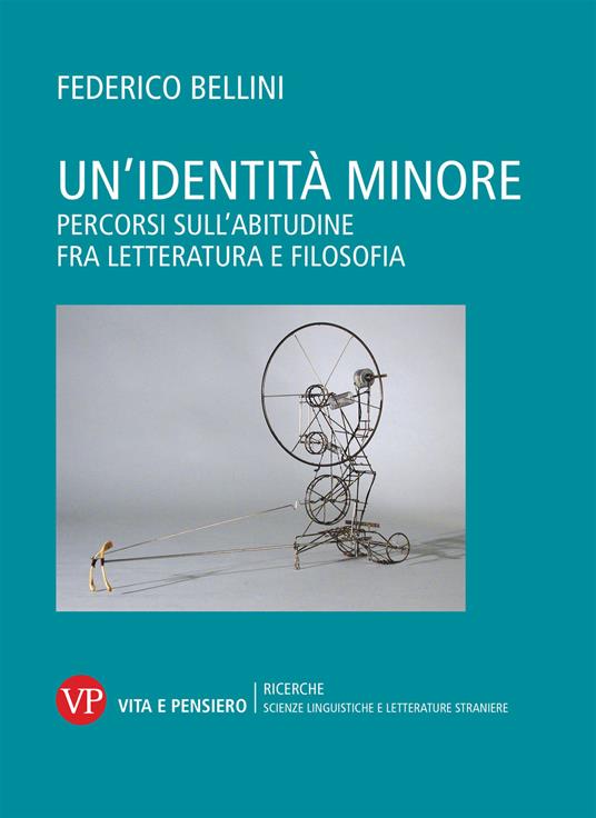 Un' identità minore. Percorsi sull'abitudine fra letteratura e filosofia - Federico Bellini - copertina