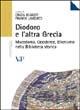 Diodoro e l'altra Grecia. Macedonia, occidente, ellenismo nella biblioteca storica - copertina