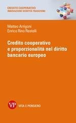 Credito cooperativo e proporzionalità nel diritto bancario europeo. Nuova ediz.