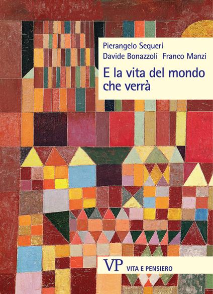 E la vita del mondo che verrà - Davide Bonazzoli,Franco Manzi,Pierangelo Sequeri - ebook