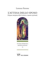 L'attesa dello sposo. Origene interprete delle Scritture e maestro spirituale. Nuova ediz.