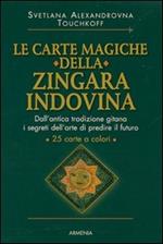 Le carte magiche della zingara indovina. Dall'antica tradizione gitana, i segreti dell'arte di predire il futuro