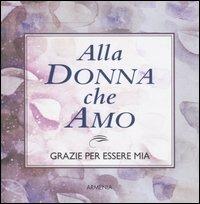 Alla donna che amo. Grazie per essere mia - Scott Matthews,Tamara Nikuradse - copertina