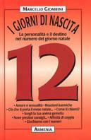 I giorni di nascita. 12 la personalità e il destino nel numero del giorno natale