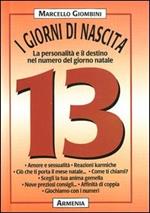 I giorni di nascita. 13 la personalità e il destino nel numero del giorno natale