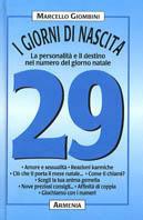 I giorni di nascita. 29 la personalità e il destino nel numero del giorno natale