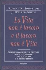 La vita non è lavoro e il lavoro non è vita