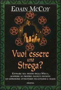 Vuoi essere una strega? - Edain McCoy - copertina