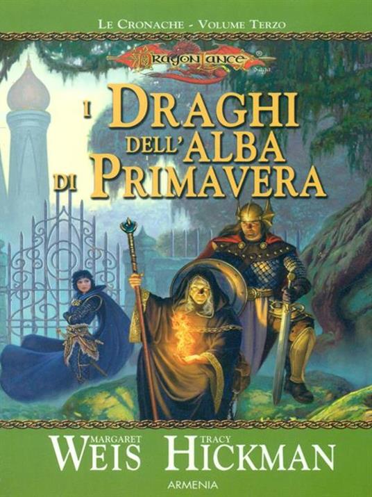 I draghi dell'alba di primavera. Le cronache. DragonLance. Vol. 3 - Margaret Weis,Tracy Hickman - 3