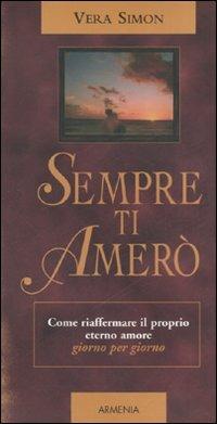 Sempre ti amerò. Come riaffermare il proprio eterno amore giorno per giorno - Vera Simon - 6