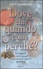 Dove, chi, quando, come, perché?