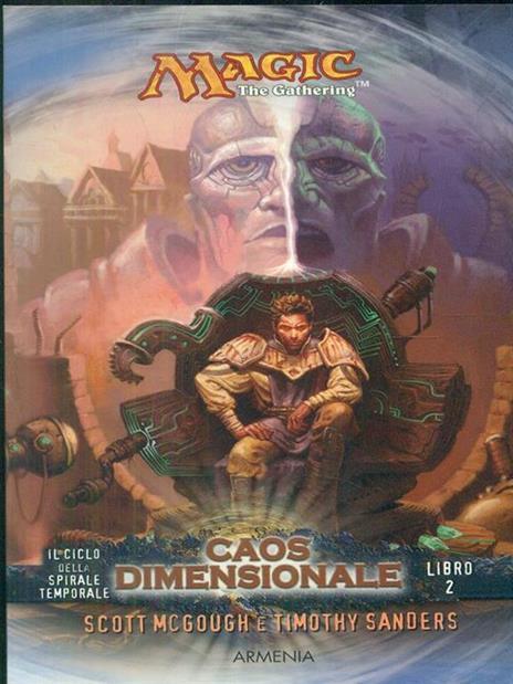 Caos dimensionale. Il ciclo della spirale temporale. Magic the Gathering. Vol. 2 - Scott McGough,Timothy Sanders - 5