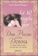 Le 10 regole per dare piacere a una donna