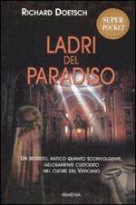 Ladri del paradiso. Un segreto antico quanto sconvolgente, gelosamentecustodito nel cuore del vaticano