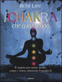 I chakra che guariscono - Ilchi Lee - copertina