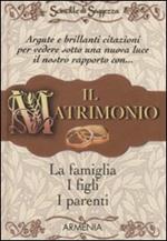 Il matrimonio, la famiglia, i figli, i parenti. Scintille di saggezza