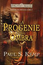 La progenie dell'ombra. Le guerre del crepuscolo. Forgotten Realms.. Vol. 1